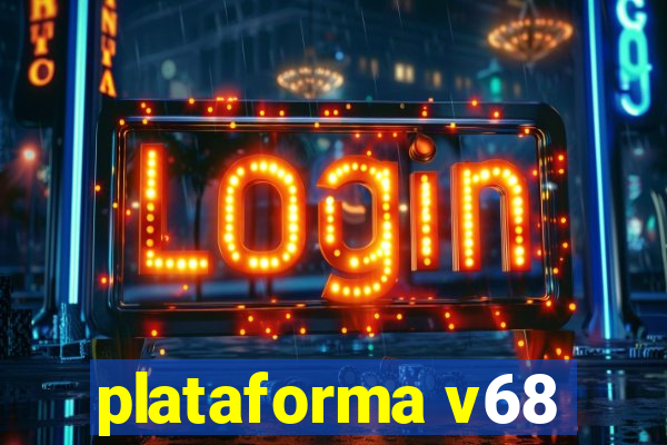 plataforma v68